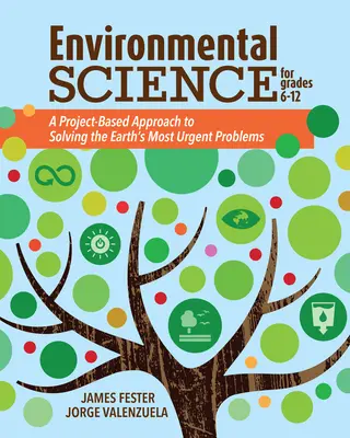 Umweltwissenschaft für die Klassen 6-12: Ein projektbasierter Ansatz zur Lösung der dringendsten Probleme der Erde - Environmental Science for Grades 6-12: A Project-Based Approach to Solving the Earth's Most Urgent Problems