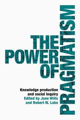 Die Macht des Pragmatismus: Wissensproduktion und soziale Forschung - The power of pragmatism: Knowledge production and social inquiry