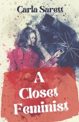 Eine Feministin im Geheimen - A Closet Feminist