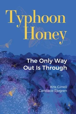 Taifun Honig: Der einzige Ausweg ist durch - Typhoon Honey: The Only Way Out Is Through