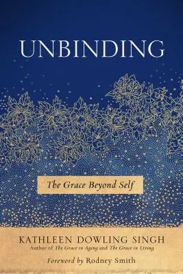 Unbinding, 1: Die Gnade jenseits des Selbst - Unbinding, 1: The Grace Beyond Self