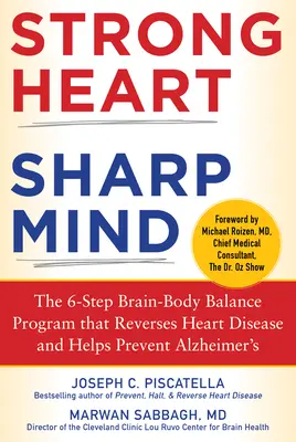 Starkes Herz, scharfer Verstand: Das 6-stufige Gehirn-Körper-Balance-Programm, das Herzkrankheiten rückgängig macht und Alzheimer vorbeugen hilft - Strong Heart, Sharp Mind: The 6-Step Brain-Body Balance Program That Reverses Heart Disease and Helps Prevent Alzheimer's