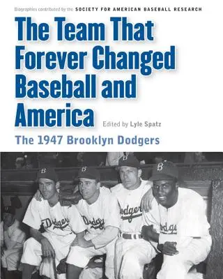 Das Team, das Baseball und Amerika für immer veränderte: Die Brooklyn Dodgers 1947 - The Team That Forever Changed Baseball and America: The 1947 Brooklyn Dodgers