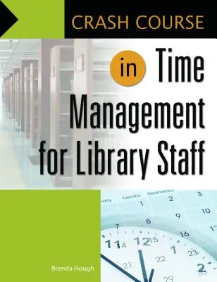 Crashkurs in Zeitmanagement für Bibliotheksmitarbeiter - Crash Course in Time Management for Library Staff