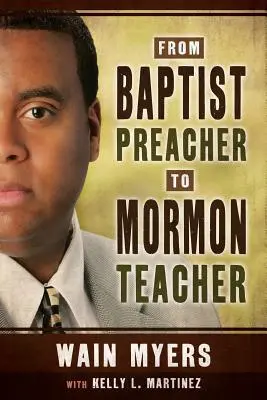 Vom Baptistenprediger zum Mormonen-Lehrer - From Baptist Preacher to Mormon Teacher