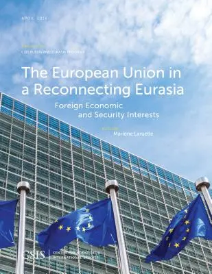 Die Europäische Union in einem sich neu formierenden Eurasien: Außenwirtschafts- und Sicherheitsinteressen - The European Union in a Reconnecting Eurasia: Foreign Economic and Security Interests