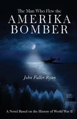 Der Mann, der den Amerika-Bomber flog - The Man Who Flew the Amerika Bomber