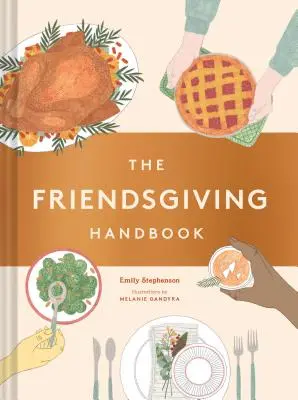 The Friendsgiving Handbook: (Thanksgiving-Rezeptkochbuch, Friendsgiving-Geschenk) - The Friendsgiving Handbook: (Thanksgiving Recipe Cookbook, Friendsgiving Gift)