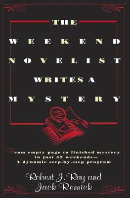 Der Wochenend-Romanautor schreibt einen Krimi: Vom leeren Blatt zum fertigen Krimi in nur 52 Wochenenden - ein dynamisches Schritt-für-Schritt-Programm - The Weekend Novelist Writes a Mystery: From Empty Page to Finished Mystery in Just 52 Weekends--A Dynamic Step-By-Step Program