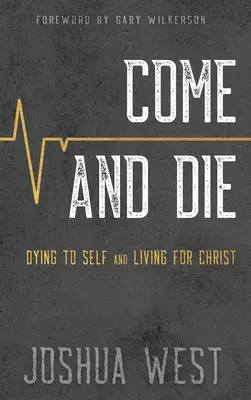 Come and Die: Sich selbst sterben und für Christus leben, Ein Buch über christliche Nachfolge - Come and Die: Dying to Self and Living for Christ, A Book on Christian Discipleship