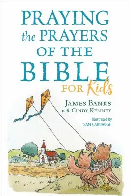 Beten der Gebete der Bibel für Kinder - Praying the Prayers of the Bible for Kids