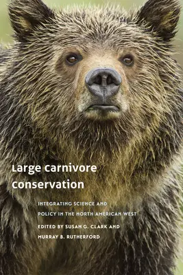 Schutz von Großraubtieren: Die Integration von Wissenschaft und Politik im nordamerikanischen Westen - Large Carnivore Conservation: Integrating Science and Policy in the North American West