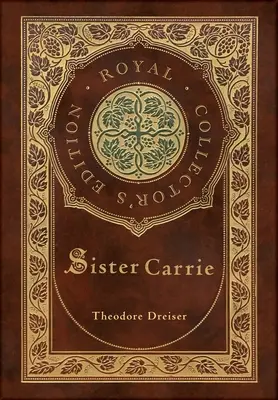 Sister Carrie (Royal Collector's Edition) (Laminierter Hardcover-Einband mit Schutzumschlag) - Sister Carrie (Royal Collector's Edition) (Case Laminate Hardcover with Jacket)