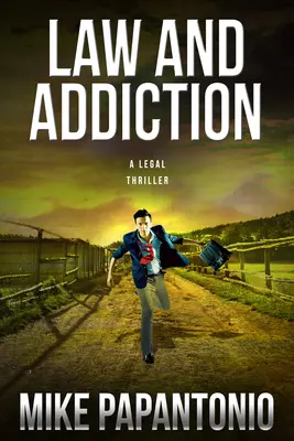 Gesetz und Sucht: Ein juristischer Thriller - Law and Addiction: A Legal Thriller