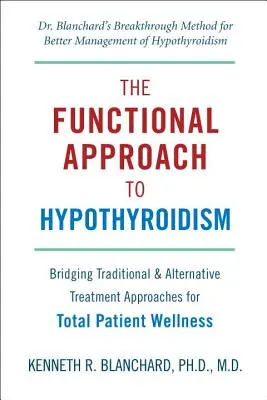 Der funktionelle Ansatz bei Hypothyreose: Eine Brücke zwischen traditionellen und alternativen Behandlungsansätzen für ein umfassendes Patientenwohlbefinden - The Functional Approach to Hypothyroidism: Bridging Traditional & Alternative Treatment Approaches for Total Patient Wellness