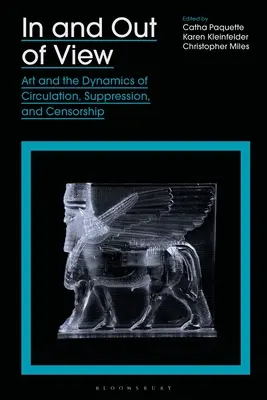In und aus dem Blickfeld: Kunst und die Dynamik von Zirkulation, Unterdrückung und Zensur - In and Out of View: Art and the Dynamics of Circulation, Suppression, and Censorship