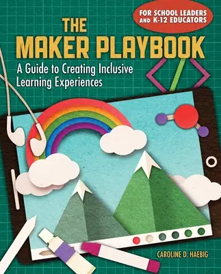 Das Maker Playbook: Ein Leitfaden zur Gestaltung inklusiver Lernerfahrungen - The Maker Playbook: A Guide to Creating Inclusive Learning Experiences