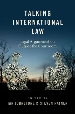 Internationales Recht im Gespräch: Juristische Argumentation außerhalb des Gerichtssaals - Talking International Law: Legal Argumentation Outside the Courtroom