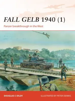 Fall Gelb 1940 (1): Der Durchbruch der Panzer im Westen - Fall Gelb 1940 (1): Panzer Breakthrough in the West