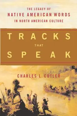 Tracks That Speak: Das Erbe der indianischen Wörter in der nordamerikanischen Kultur - Tracks That Speak: The Legacy of Native American Words in North American Culture