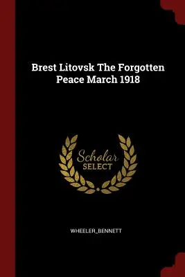 Brest-Litowsk der vergessene Friedensmarsch 1918 - Brest Litovsk the Forgotten Peace March 1918