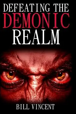 Besiege das dämonische Reich: Enthüllungen über dämonische Geister und Flüche - Defeating the Demonic Realm: Revelations of Demonic Spirits & Curses