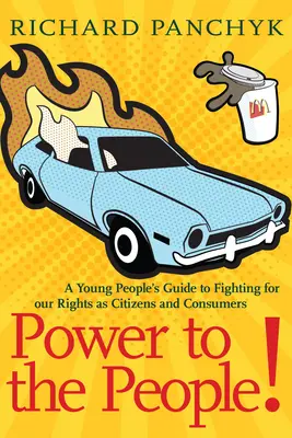 Alle Macht dem Volke!: Ein Leitfaden für junge Leute im Kampf für unsere Rechte als Bürger und Verbraucher - Power to the People!: A Young People's Guide to Fighting for Our Rights as Citizens and Consumers