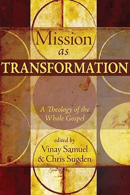 Mission als Transformation: Eine Theologie des ganzen Evangeliums - Mission as Transformation: A Theology of the Whole Gospel