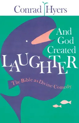 Und Gott schuf das Lachen: Die Bibel als göttliche Komödie - And God Created Laughter: The Bible as Divine Comedy