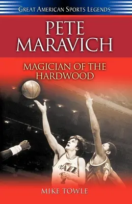 Pete Maravich: Zauberer des Hartholzes - Pete Maravich: Magician of the Hardwood