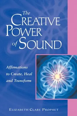 Die kreative Kraft des Klangs: Affirmationen zum Erschaffen, Heilen und Transformieren - The Creative Power of Sound: Affirmations to Create, Heal and Transform