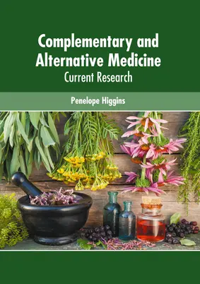 Komplementär- und Alternativmedizin: Aktuelle Forschung - Complementary and Alternative Medicine: Current Research