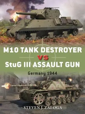 M10 Panzerzerstörer vs. StuG III Sturmgeschütz: Deutschland 1944 - M10 Tank Destroyer Vs StuG III Assault Gun: Germany 1944