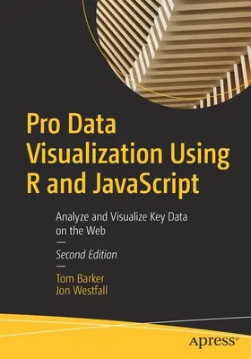 Profi-Datenvisualisierung mit R und JavaScript: Analysieren und Visualisieren von Schlüsseldaten im Web - Pro Data Visualization Using R and JavaScript: Analyze and Visualize Key Data on the Web