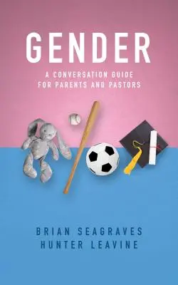 Geschlecht: Ein Gesprächsleitfaden für Eltern und Pastoren - Gender: A Conversation Guide for Parents and Pastors