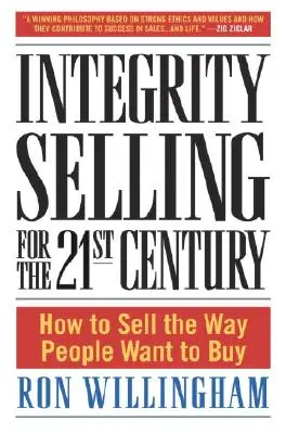 Integres Verkaufen für das 21. Jahrhundert: Wie Sie so verkaufen, wie Menschen kaufen wollen - Integrity Selling for the 21st Century: How to Sell the Way People Want to Buy