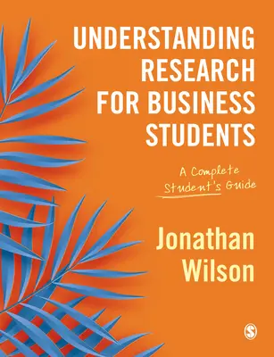 Forschung für Wirtschaftsstudenten verstehen: Ein vollständiger Leitfaden für Studenten - Understanding Research for Business Students: A Complete Student′s Guide