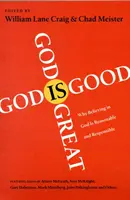 Gott ist groß, Gott ist gut: Warum der Glaube an Gott vernünftig und verantwortungsvoll ist - God Is Great, God Is Good: Why Believing in God Is Reasonable and Responsible