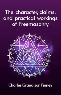 Der Charakter, die Ansprüche und das praktische Wirken der Freimaurerei - The Character, Claims and Practical Workings of Freemasonry