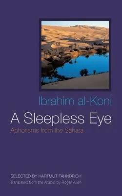 Ein schlafloses Auge: Aphorismen aus der Sahara - A Sleepless Eye: Aphorisms from the Sahara