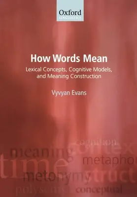 Die Bedeutung von Wörtern: Lexikalische Konzepte, kognitive Modelle und Bedeutungskonstruktion - How Words Mean: Lexical Concepts, Cognitive Models, and Meaning Construction