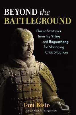 Jenseits des Schlachtfelds: Klassische Strategien aus dem Yijing und Baguazhang zur Bewältigung von Krisensituationen - Beyond the Battleground: Classic Strategies from the Yijing and Baguazhang for Managing Crisis Situations