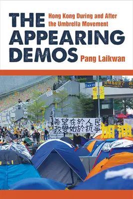 Die scheinbaren Demos: Hongkong während und nach der Regenschirmbewegung - The Appearing Demos: Hong Kong During and After the Umbrella Movement