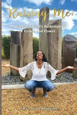 Raising Me: Eine Geschichte von Gottes erlösender Gnade und Macht - Raising Me: A Story of God's Redemptive Grace and Power