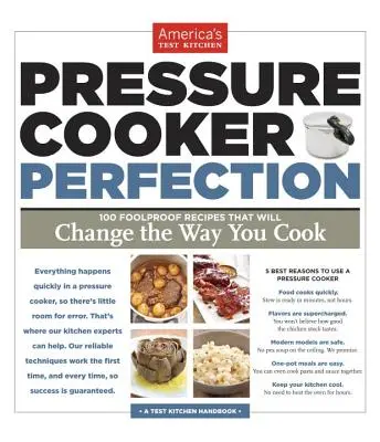 Perfektion im Schnellkochtopf: 100 kinderleichte Rezepte, die Ihre Art zu kochen verändern werden - Pressure Cooker Perfection: 100 Foolproof Recipes That Will Change the Way You Cook