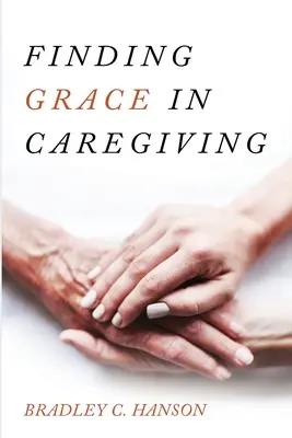 Gnade in der Pflege finden - Finding Grace in Caregiving