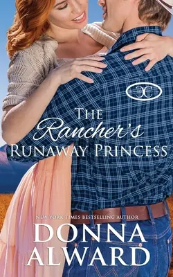 Die entlaufene Prinzessin des Ranchers - The Rancher's Runaway Princess