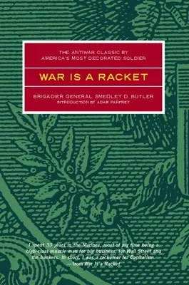 Krieg ist eine Abzocke: Der Antikriegsklassiker von Amerikas höchstdekoriertem Soldaten - War Is a Racket: The Antiwar Classic by America's Most Decorated Soldier