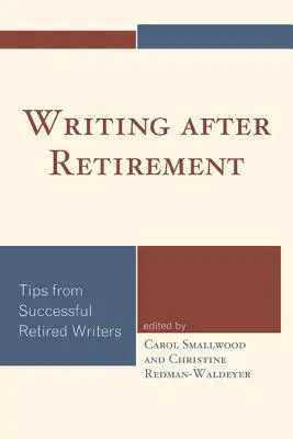 Schreiben im Ruhestand: Tipps von erfolgreichen Schriftstellern im Ruhestand - Writing after Retirement: Tips from Successful Retired Writers