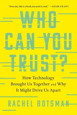 Wem kann man trauen?: Wie die Technologie uns zusammengebracht hat und warum sie uns vielleicht wieder auseinandertreibt - Who Can You Trust?: How Technology Brought Us Together and Why It Might Drive Us Apart